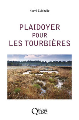 Plaidoyer pour les tourbières - Hervé Cubizolle - Éditions Quae