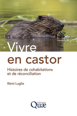 Vivre en castor - Rémi Luglia - Éditions Quae