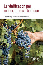 La vinification par macération carbonique - Claude Flanzy, Michel Flanzy, Pierre Benard - Éditions Quae