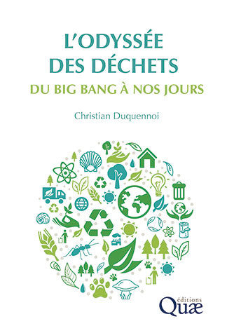 L'odyssée des déchets du big bang à nos jours - Christian Duquennoi - Éditions Quae